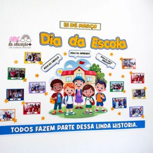 Painel Dia da Escola - Todos Fazem Parte Dessa Linda História
