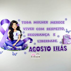 Painel Agosto Lilás Todo Mulher Merece Respeito